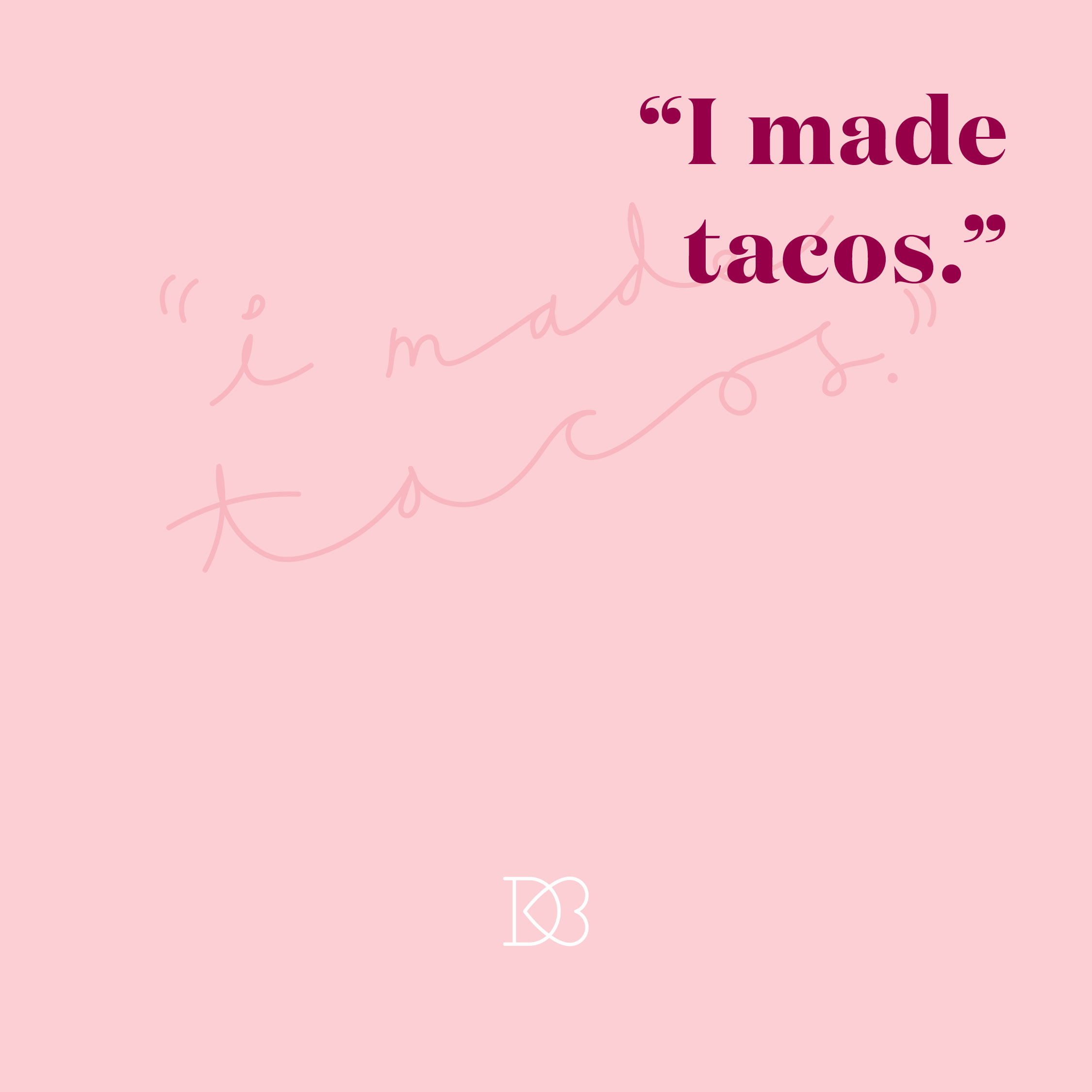 Quote: "I made tacos."  || 14 Ways to Say I Love You